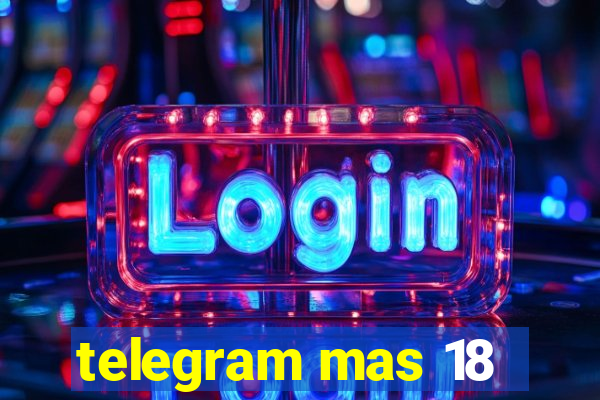 telegram mas 18